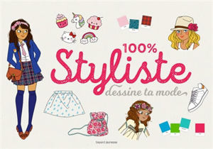 Picture of 100 % styliste : dessine ta mode