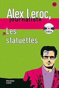 Picture of Alex Leroc, journaliste - Les statuettes (DELF B1 avec CD)