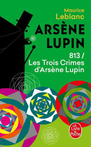 Image de Arsène Lupin , 813, Les trois crimes d'Arsène Lupin