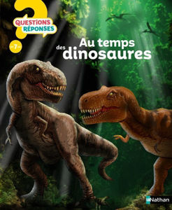 Picture of Au temps des dinosaures - Questions? Réponses! 7+