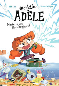 Picture of Mortelle Adèle. Vol. 1. Mortel un jour, mortel toujours !