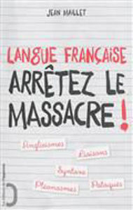 Picture of Langue française : arrêtez le massacre !