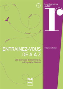 Picture of Entraînez-vous de A à Z : 200 exercices de grammaire, orthographe, lexique : A1-C1