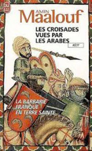 Picture of Les Croisades vues par les Arabes. La Barbarie franque en Terre Sainte