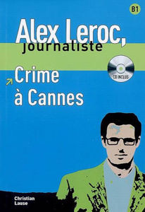 Picture of Alex Leroc, journaliste - Crime à Cannes (DELF B1 avec CD)