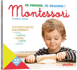 Picture of Je cuisine, je grandis ! : Montessori : 70 activités et recettes pour apprendre à verser, compter, toucher, goûter, ranger...