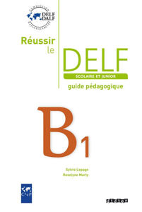 Εικόνα της Réussir le Delf Scolaire et Junior B1 guide pédagogique