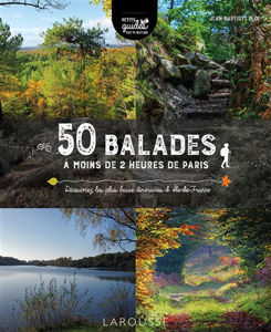 Εικόνα της 50 balades à moins de 2 heures de Paris : découvrez les plus beaux itinéraires d'Ile-de-France