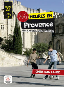 Picture of 24 heures en Provence : une journée, une aventure : niveau A1