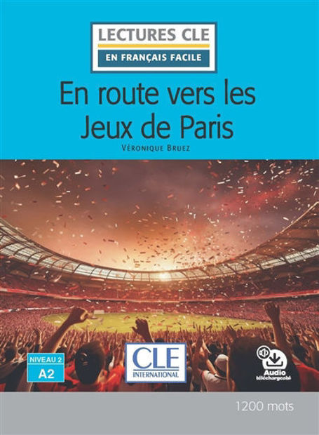 Picture of En route vers les Jeux de Paris  - Lectures Clé en français facile - Niveau 2 A2 (1200 mots)