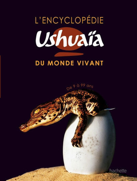 Picture of L'encyclopédie Ushuaïa du monde vivant : de 9 à 99 ans