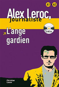 Εικόνα της Alex Leroc, journaliste - L'ange gardien (DELF A1/A2 avec CD)