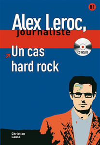 Picture of Alex Leroc, journaliste - Un cas hard rock (DELF B1 avec CD)